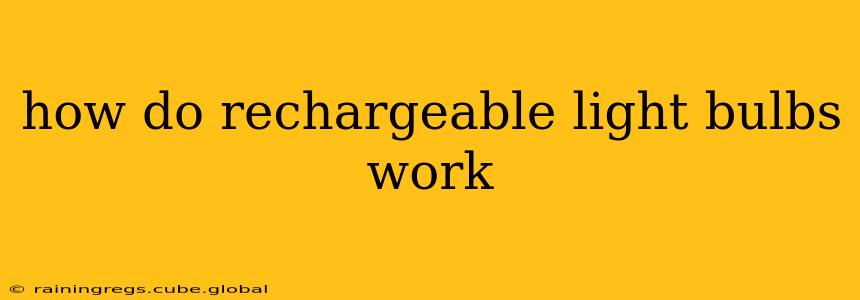 how do rechargeable light bulbs work