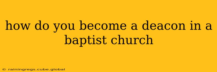 how do you become a deacon in a baptist church