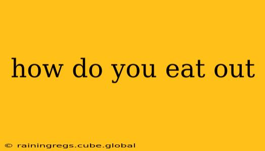 how do you eat out