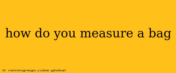 how do you measure a bag