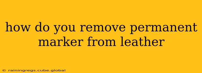 how do you remove permanent marker from leather