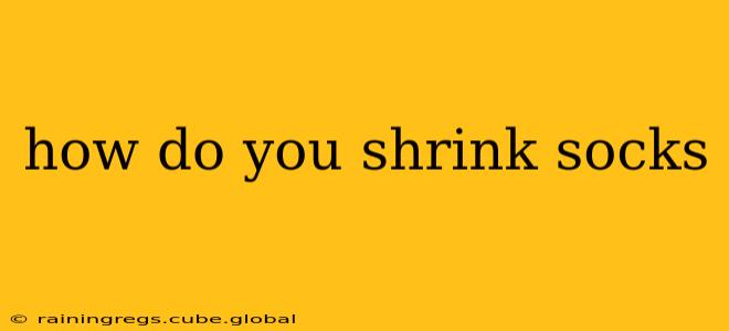 how do you shrink socks