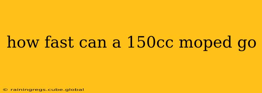 how fast can a 150cc moped go