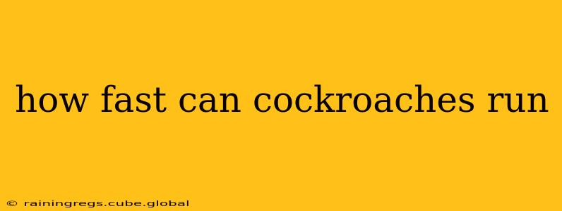 how fast can cockroaches run