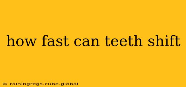 how fast can teeth shift