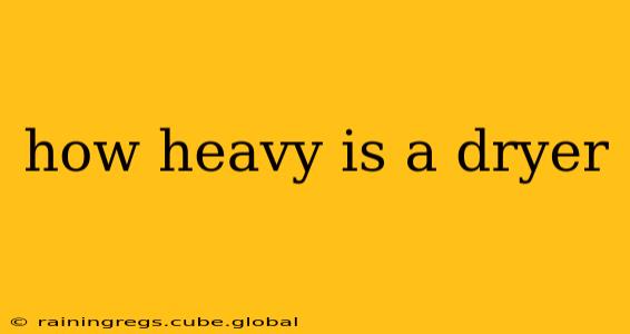 how heavy is a dryer