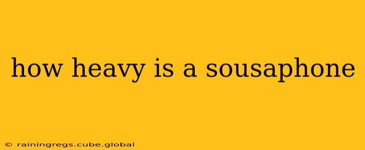 how heavy is a sousaphone