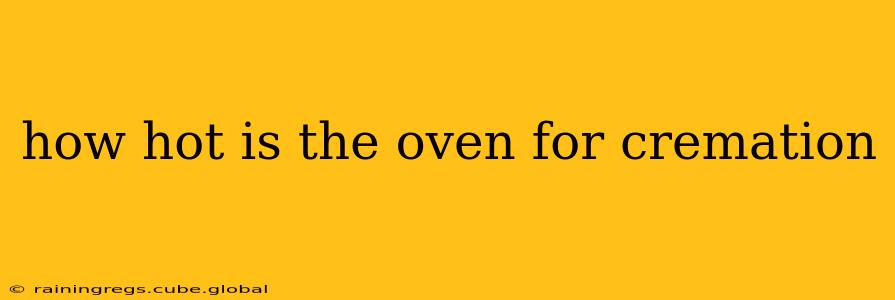 how hot is the oven for cremation