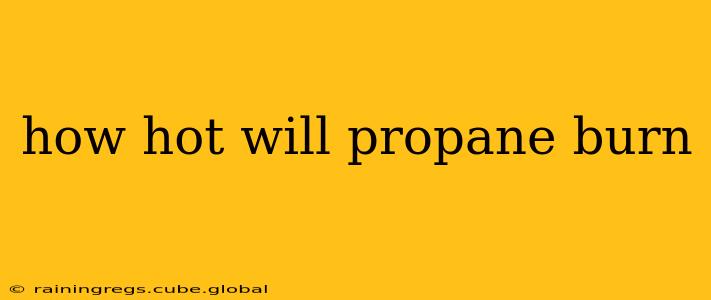 how hot will propane burn