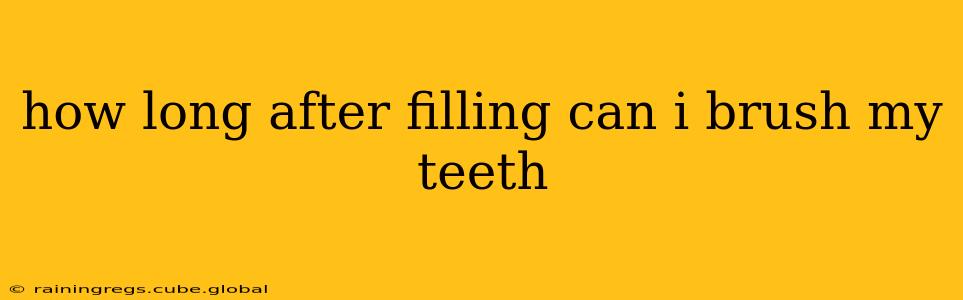 how long after filling can i brush my teeth