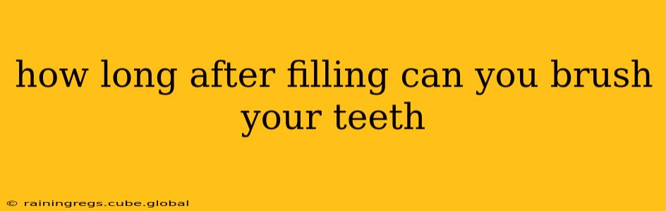 how long after filling can you brush your teeth