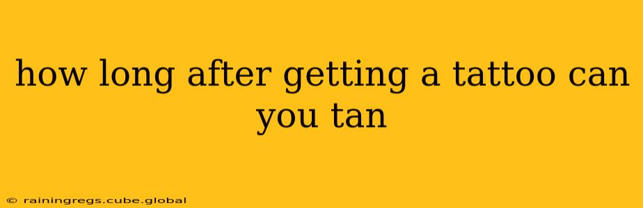 how long after getting a tattoo can you tan