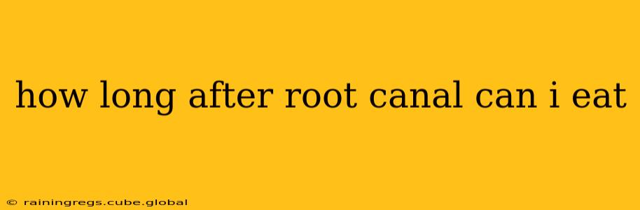 how long after root canal can i eat