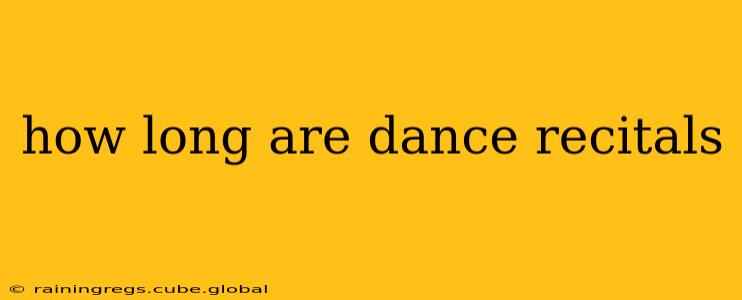 how long are dance recitals