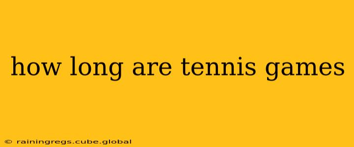 how long are tennis games