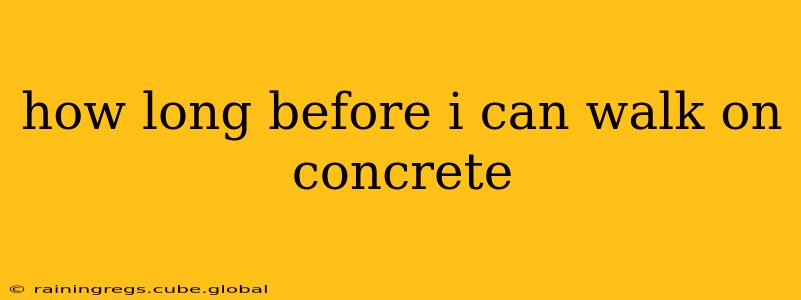 how long before i can walk on concrete