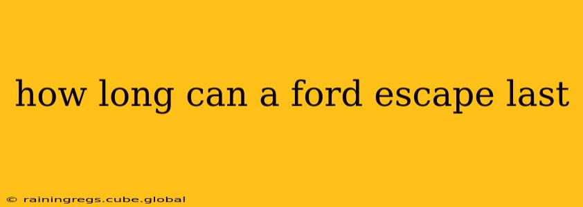 how long can a ford escape last