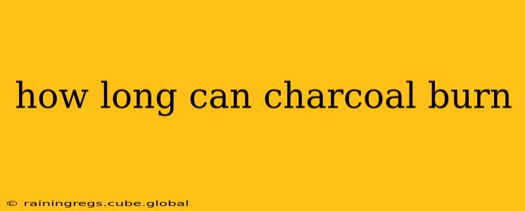 how long can charcoal burn