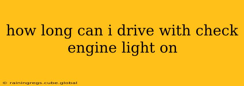how long can i drive with check engine light on