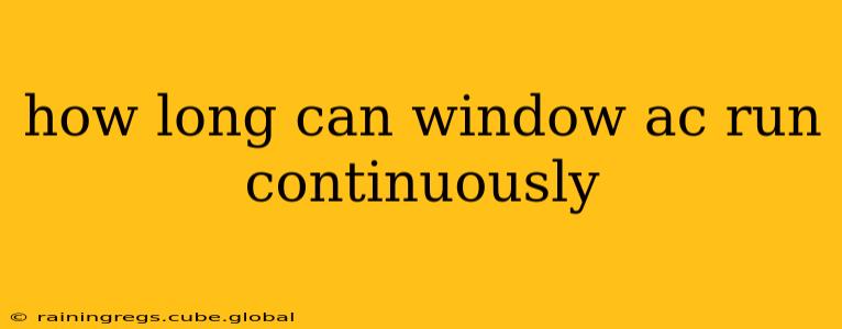 how long can window ac run continuously