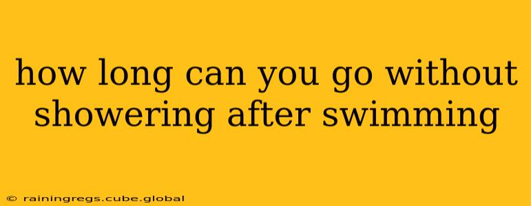 how long can you go without showering after swimming