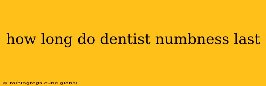 how long do dentist numbness last