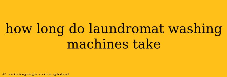 how long do laundromat washing machines take