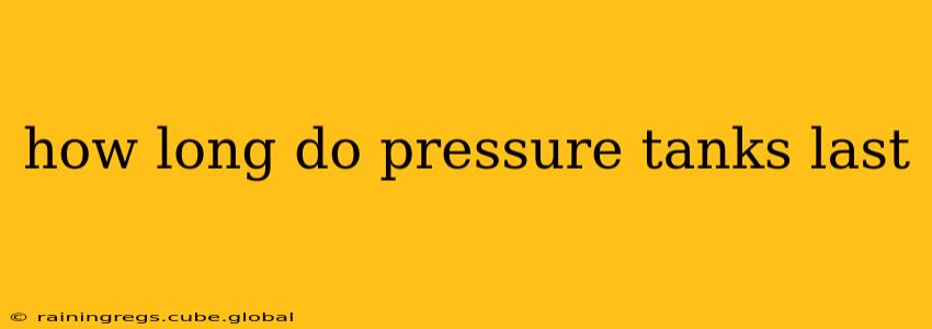 how long do pressure tanks last