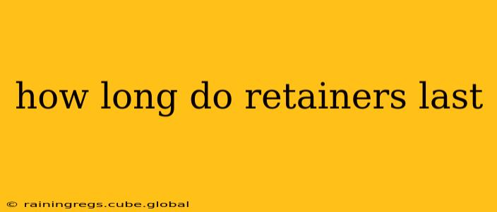 how long do retainers last