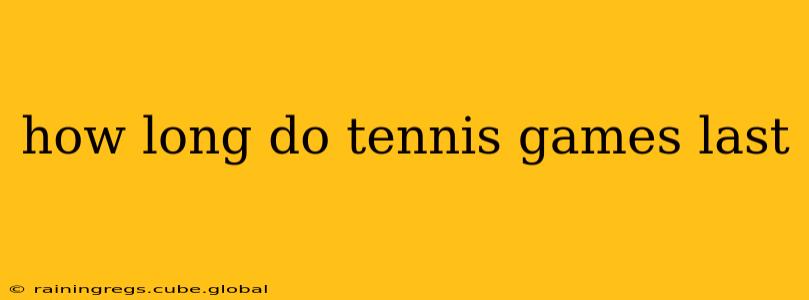 how long do tennis games last