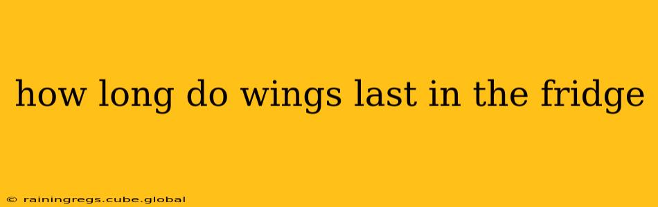 how long do wings last in the fridge