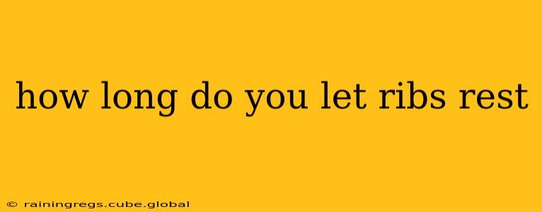 how long do you let ribs rest