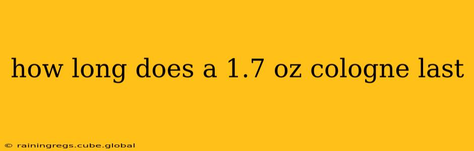 how long does a 1.7 oz cologne last