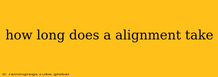 how long does a alignment take