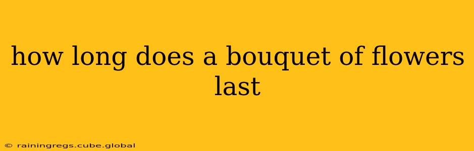 how long does a bouquet of flowers last