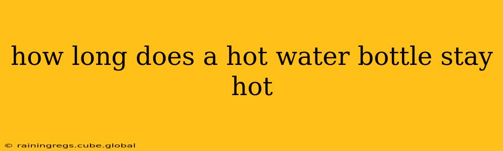 how long does a hot water bottle stay hot