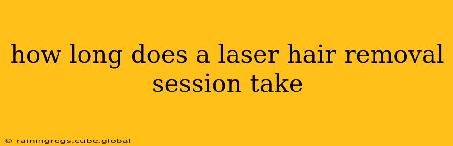 how long does a laser hair removal session take