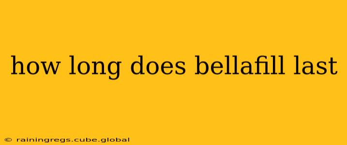 how long does bellafill last