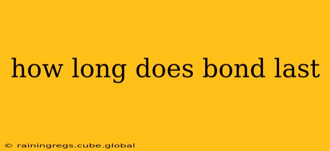 how long does bond last