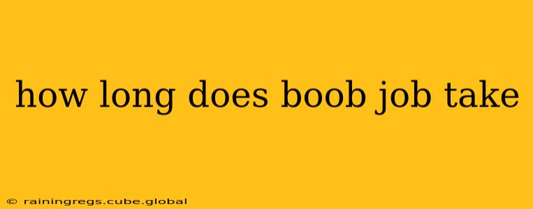 how long does boob job take