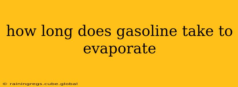 how long does gasoline take to evaporate