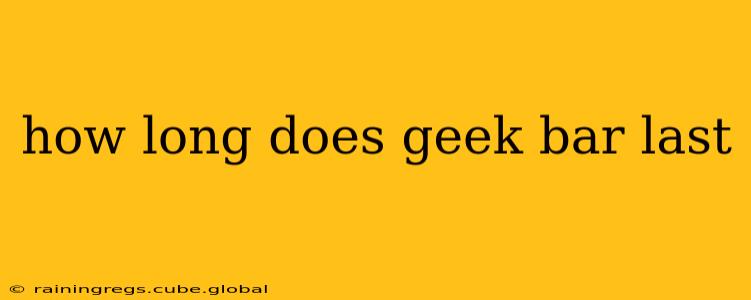 how long does geek bar last