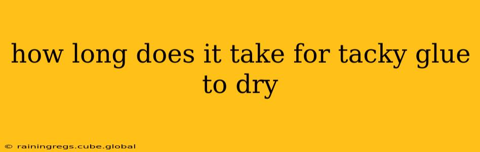 how long does it take for tacky glue to dry
