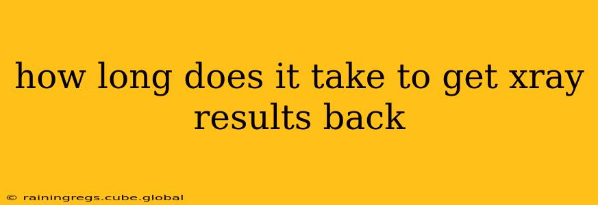 how long does it take to get xray results back