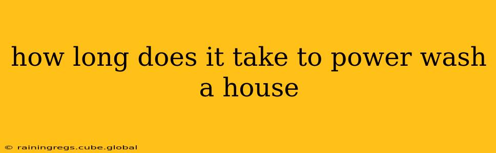 how long does it take to power wash a house