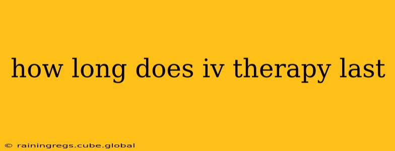 how long does iv therapy last