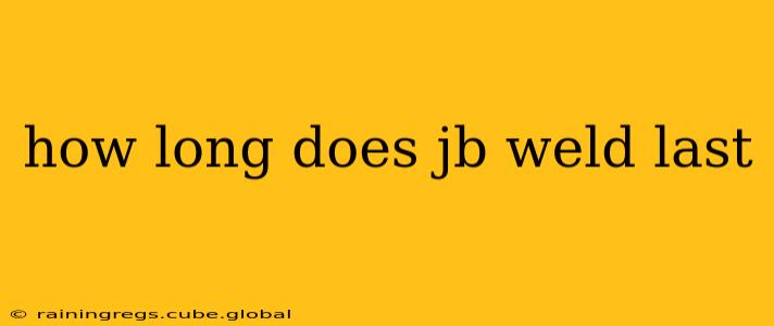 how long does jb weld last