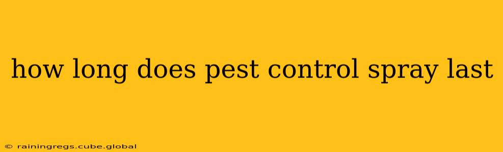 how long does pest control spray last