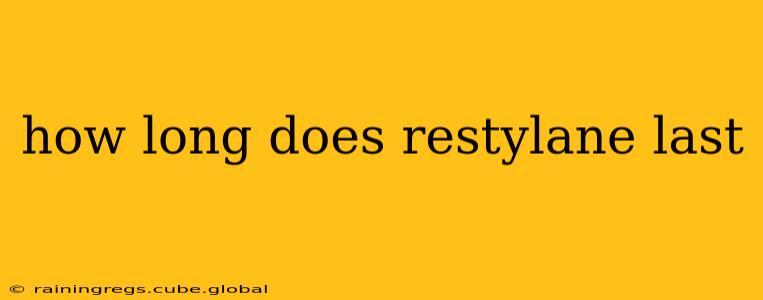 how long does restylane last