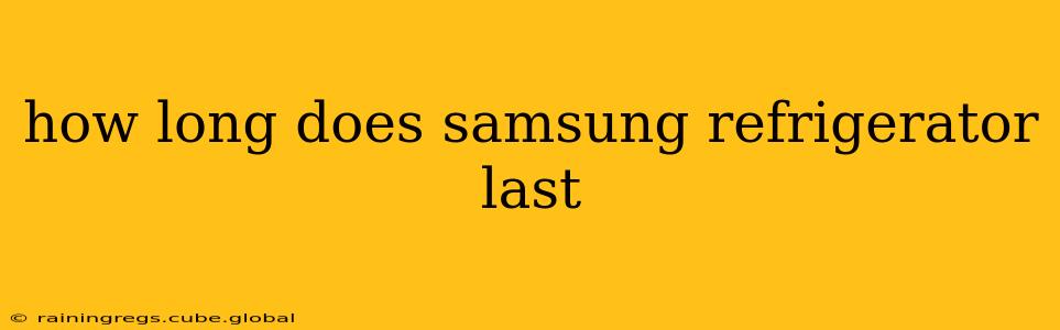 how long does samsung refrigerator last